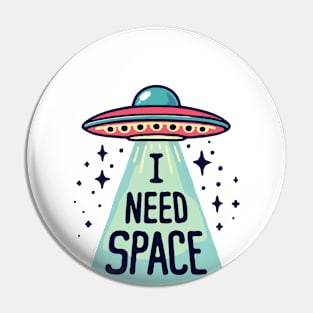 UFO, I Need Space Pin