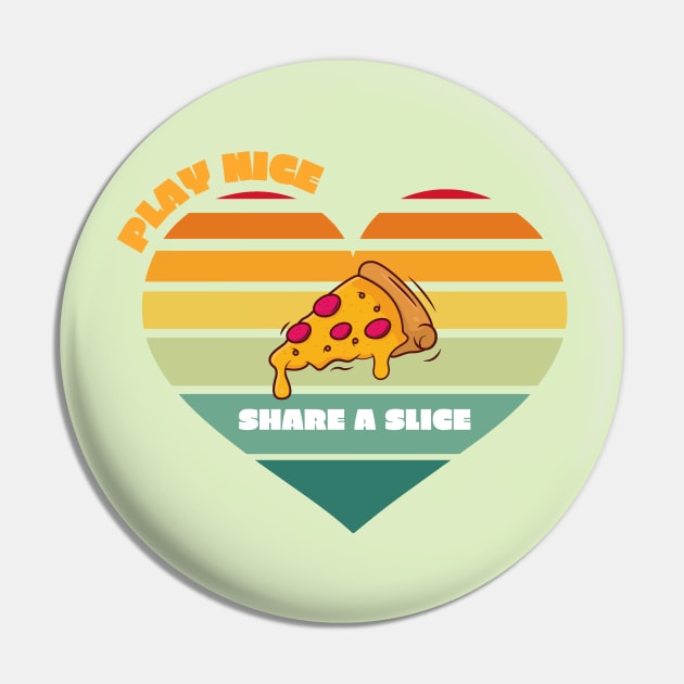 Play Nice, Share a Slice Pizza Lover Food Pun Pin by QuirkyWay