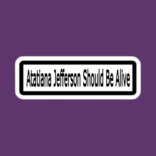 Atatiana Jefferson Should Be Alive Sticker - Double T-Shirt