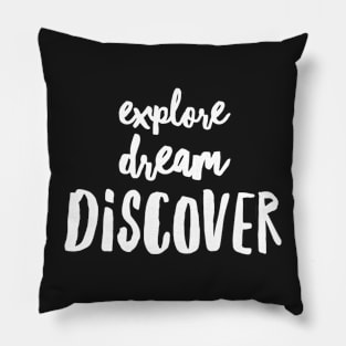 Explore, Dream, Discover Pillow