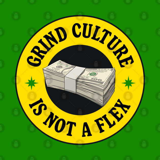 Grind Culture Is Not A Flex - Anti Capitalism by Football from the Left