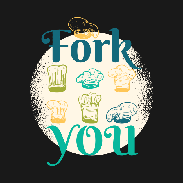 Fork You Chef Hat by BamBam