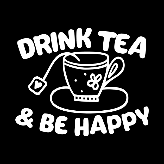 Drink Tea & Be Happy by thingsandthings