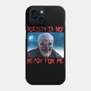 Society Is Not Ready For Me - Scary Clown Halloween Goth Joker Brain Phone Case