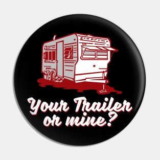 Your Trailer or Mine? Pin