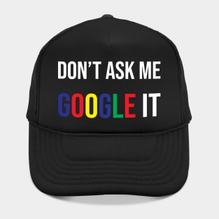 Don't ask me google it Hat
