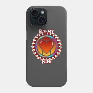 For my wife Phone Case