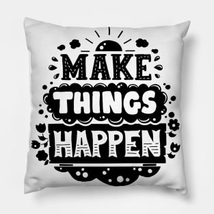 Make things happen Pillow