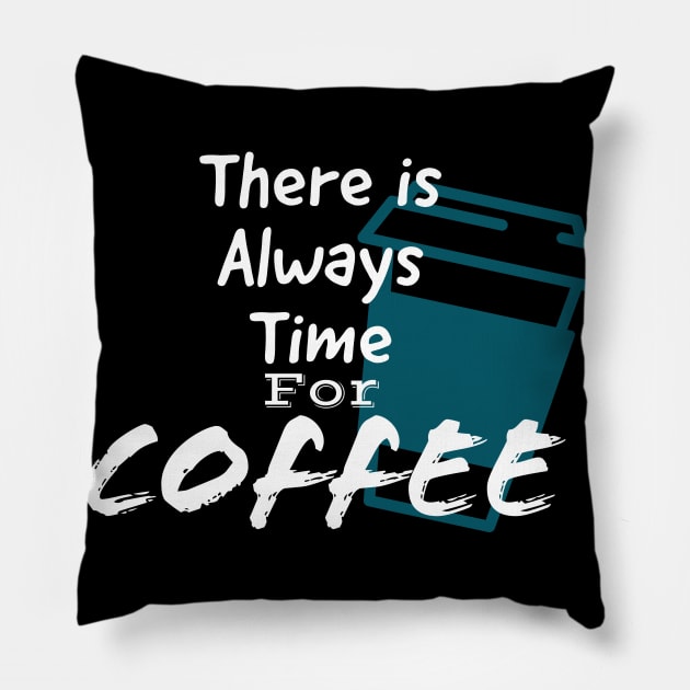 There is always time for coffee. Pillow by NowMoment