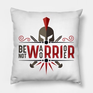 Be Warrior not Worrier Pillow