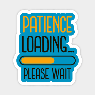 Patience Loading...Please Wait (yellow black text) Magnet