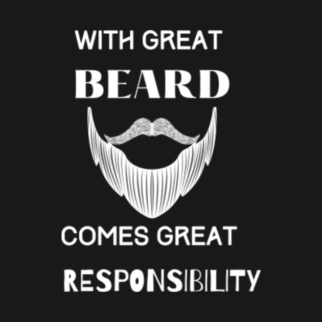 With Great Beard Comes Great Responsibility - Gift For Bearded Men ...