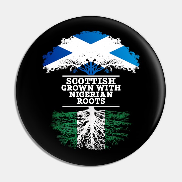 Scottish Grown With Nigerian Roots - Gift for Nigerian With Roots From Nigeria Pin by Country Flags