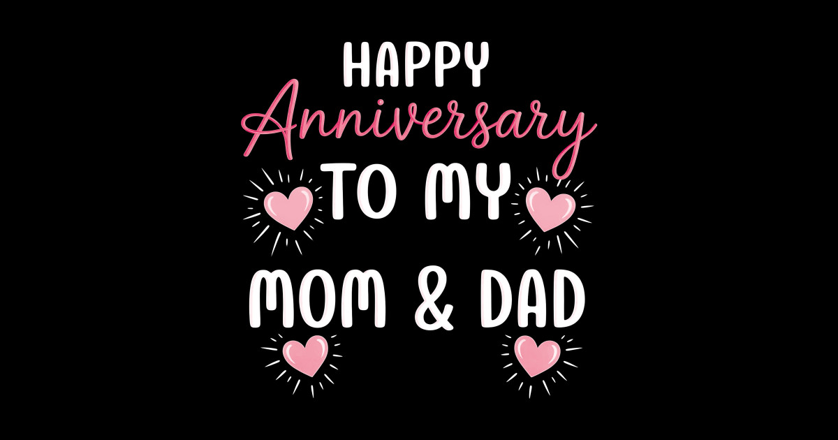 Happy Anniversary to My Mom & Dad - Mom Dad - Sticker | TeePublic