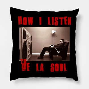 de la soul how i listen Pillow