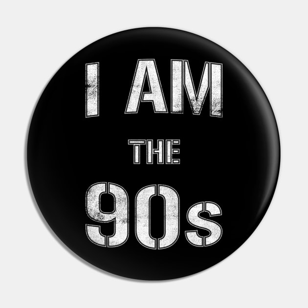 I Am The 90s Pin by cowyark rubbark