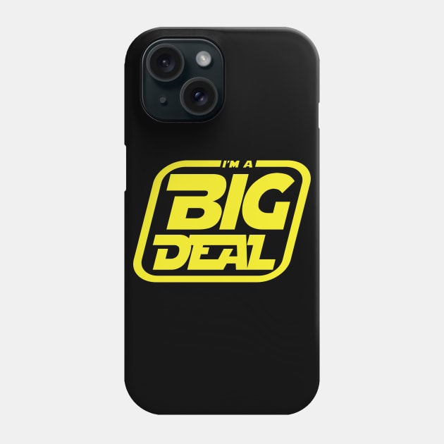 I'm a Big Deal Phone Case by old_school_designs