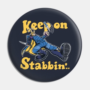 Keep On Stabbin' Pin