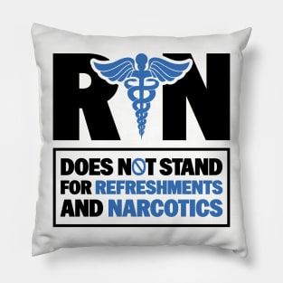 Funny Registered Nurse Quote - RN Does Not Stand For Refreshments And Narcotics Pillow