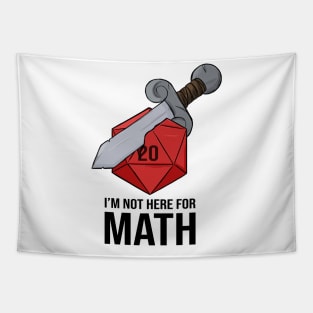 I'm Not Here For Math - Sword d20 Tapestry