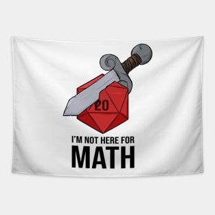 I'm Not Here For Math - Sword d20 Tapestry