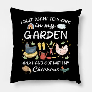 Work in my garden hangout with my chickens gardening funny Pillow