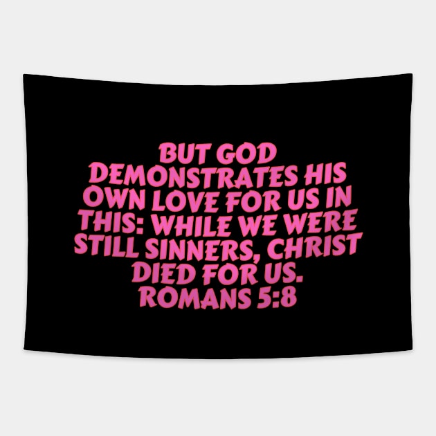 Bible Verse Romans 5:8 Tapestry by Prayingwarrior