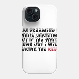 Funny Red Wine I'm Dreaming Of A White Christmas T-shirt Phone Case