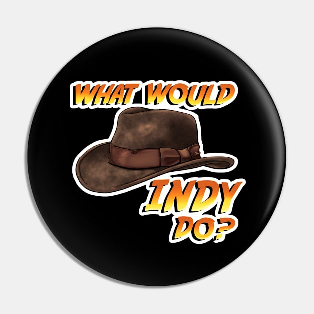 What Would Indy Do? Pin by CAdamsArt