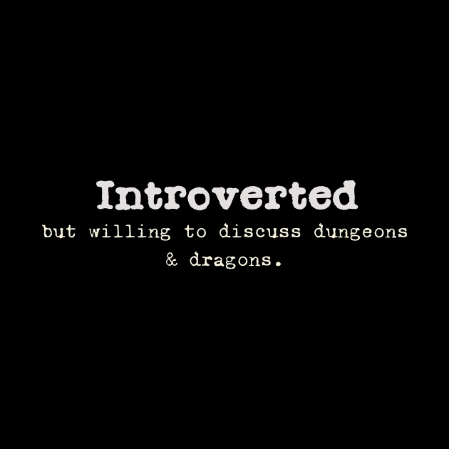 Introverted but willing to discuss dungeons and dragons. by Arte of Wyrd Studio