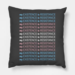 My Existence Is Resistance v1 Trans Pride Pillow