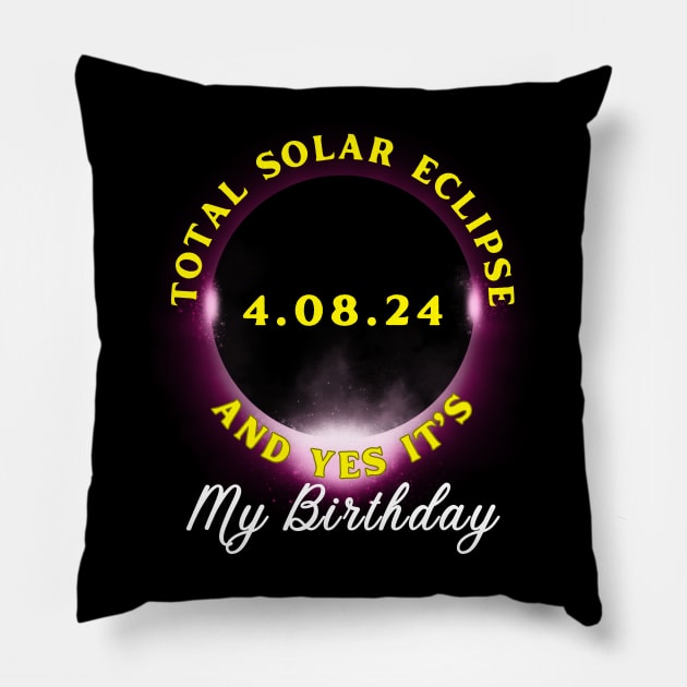 TOTAL ECLIPSE 2024 AND YES IT'S MY BIRTHDAY Pillow by Lolane