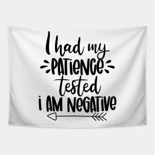 I had my patience Tested - I am Negative Tapestry