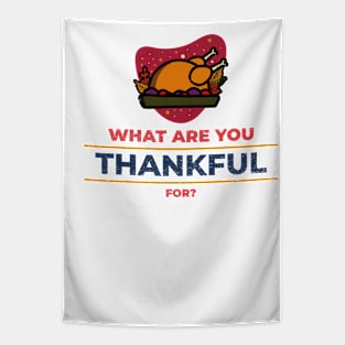 What are you Thankful for Thanksgiving Day Gift Tapestry