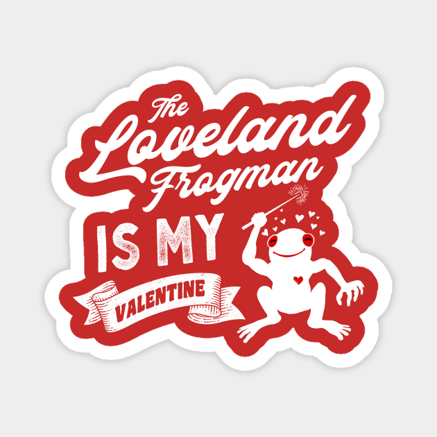 The Loveland Frogman is My Valentine Cute Valentines Day Cryptid Magnet by Strangeology