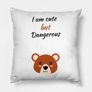 I am cute but dangerous brown bear Pillow