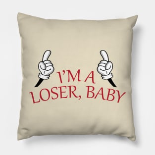 I'm A Loser, Baby Pillow