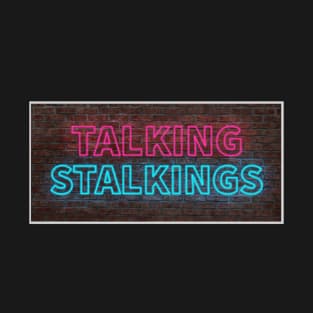 Talking Stalkings Sign T-Shirt