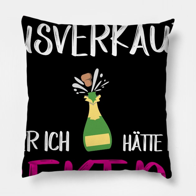 Liebe ist ausverkauft aber ich hätte noch Sekt da Pillow by 5StarDesigns