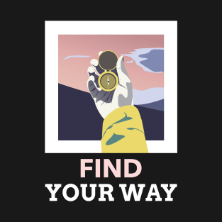 Find Your Way T-Shirt