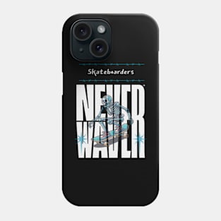 Never Waver Skateboarder Phone Case
