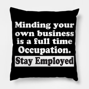 Minding your own business Pillow