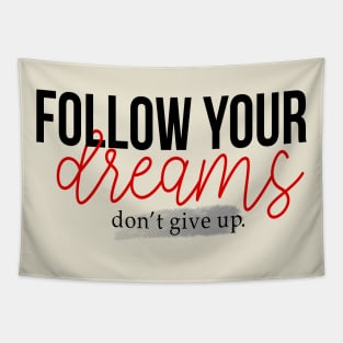 fallow your dreams don't give up Tapestry