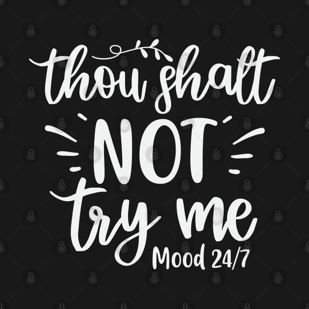 Thou Shall Not Try Me Mood 24/7 by Dojaja