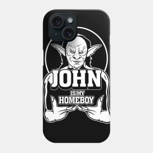 John is my Homeboy Phone Case