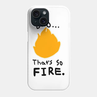 Bro... That's so FIRE. Phone Case