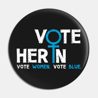 Vote Her In. Vote Women. Vote Blue. Pin