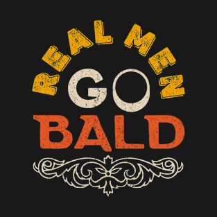 Real Men Go Bald Funny Men Saying T-Shirt