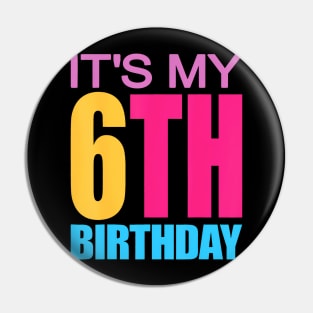 It'S My 6Th Birthday Girls Boys Pin