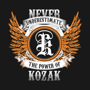 Kozak Name Shirt Never Underestimate The Power Of Kozak T-Shirt